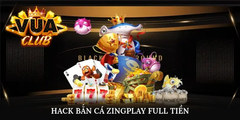 hack bắn cá zingplay full tiền